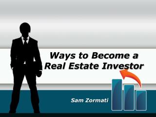 Sam Zormati - Ways to Become a Real Estate Investor