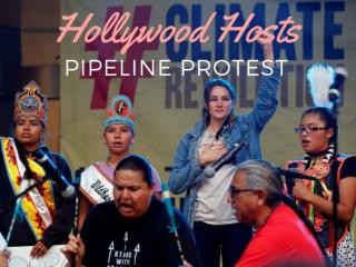 Hollywood hosts pipeline protest
