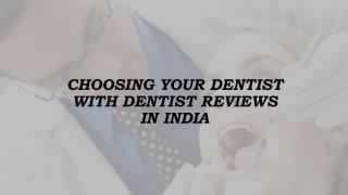 Choosing your dentist with Dentist Reviews in India