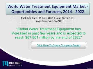 World Water Treatment Equipment Market - Opportunities and Forecast, 2014 - 2022