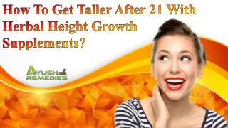 How To Get Taller After 21 With Herbal Height Growth Supplements?