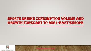 Sports drinks consumption volume and growth forecast to 2021 east europe