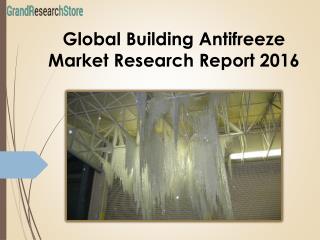 Global ReseaBuilding Antifreeze Marketrch Report 2016
