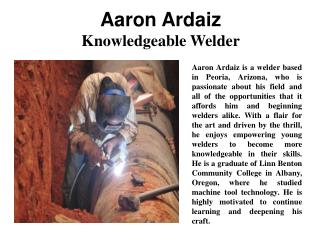 Aaron Ardaiz - Knowledgeable Welder