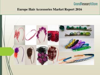 Europe Hair Accessories Market Report 2016