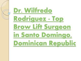 Top Brow Lift Surgeon in Santo Domingo