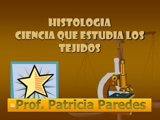 HISTOLOGIA CIENCIA QUE ESTUDIA LOS TEJIDOS