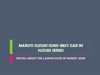 Maruti Suzuki Ignis-Best car in Suzuki series
