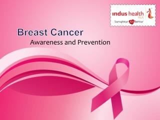 Breast Cancer - Awareness and Prevention