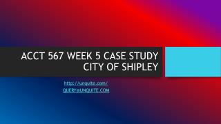 ACCT 567 WEEK 5 CASE STUDY CITY OF SHIPLEY
