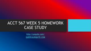 ACCT 567 WEEK 5 HOMEWORK CASE STUDY