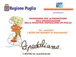 PROGRAMMA PER LA PROMOZIONE DELL UMANIZZAZIONE NELLE PEDIATRIE OSPEDALIERE IN PUGLIA Os pedaliamo: i diritti dei ba