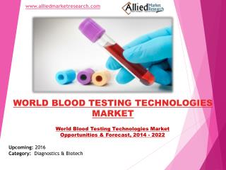 World Blood Testing Technologies Market Size & Share, 2022