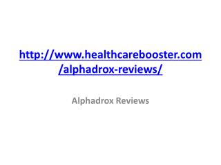 http://www.healthcarebooster.com/alphadrox-reviews/