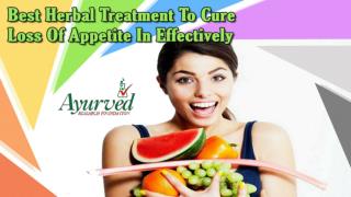 Best Herbal Treatment To Cure Loss Of Appetite In Effectively