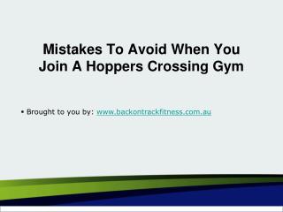 Mistakes To Avoid When You Join A Hoppers Crossing Gym