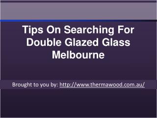Tips On Searching For Double Glazed Glass Melbourne