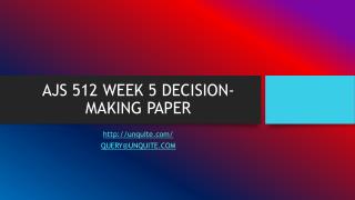 AJS 512 WEEK 5 DECISION-MAKING PAPER