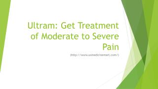 Ultram : Get Treatment of Moderate to Severe Pain