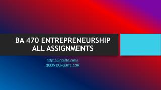 BA 470 ENTREPRENEURSHIP ALL ASSIGNMENTS