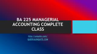 BA 225 MANAGERIAL ACCOUNTING COMPLETE CLASS