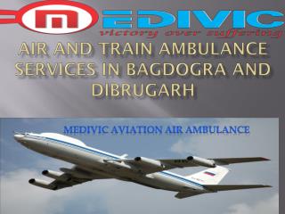 Medivic Aviation Air and train Ambulance services in Bagdogra and Dibrugarh