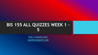 BIS 155 ALL QUIZZES WEEK 1 – 5