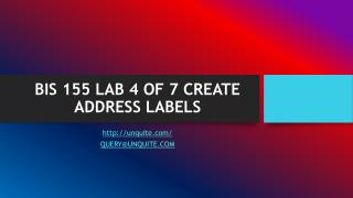 BIS 155 LAB 4 OF 7 CREATE ADDRESS LABELS