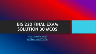 BIS 220 FINAL EXAM SOLUTION 30 MCQS