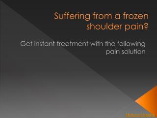 Suffering from a frozen shoulder pain? Get instant treatment with the following pain solution