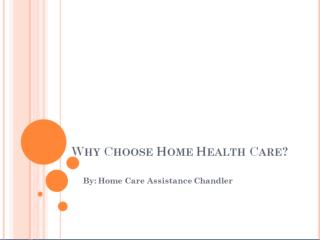 Why Choose Home Health Care?