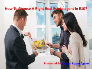 How To Choose A Right Real Estate agent in E10?