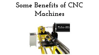 Some Benefits of CNC Machines