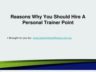 Reasons Why You Should Hire A Personal Trainer Point