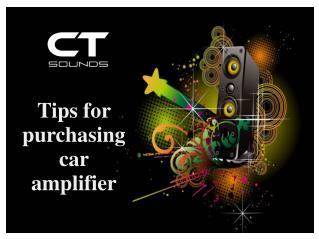 Tips for purchasing car amplifier