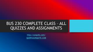 BUS 230 COMPLETE CLASS – ALL QUIZZES AND ASSIGNMENTS