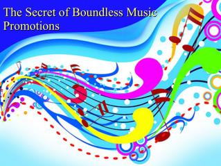 The Secret of Boundless Music Promotions