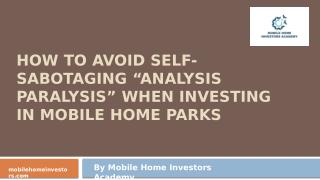 How To Avoid Self-Sabotaging “Analysis Paralysis” When Investing In Mobile Home Parks