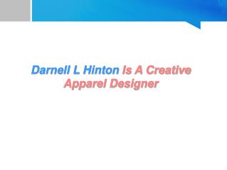 Darnell L Hinton Is A Creative Apparel Designer