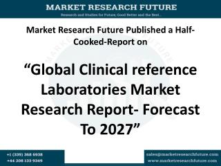 Global Clinical reference Laboratories Market Research Report- Forecast To 2027