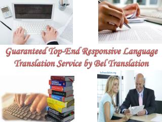 Guaranteed top end responsive language translation service by bel translation