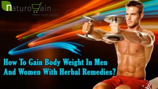 How To Gain Body Weight In Men And Women With Herbal Remedies?