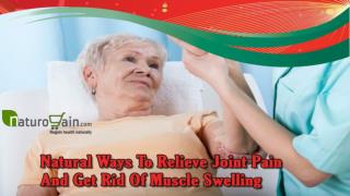 Natural Ways To Relieve Joint Pain And Get Rid Of Muscle Swelling