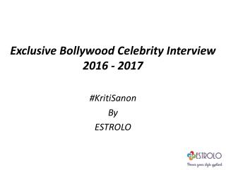 Kriti Sanon's Exclusive Chat With Estrolo