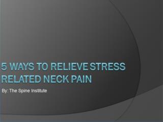 5 Ways to Relieve Stress-Related Neck Pain