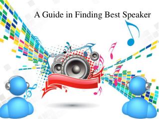 A Guide in Finding Best Speaker