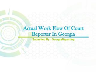 Actual Work Flow Of Court Reporter In Georgia