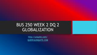 BUS 250 WEEK 2 DQ 2 GLOBALIZATION