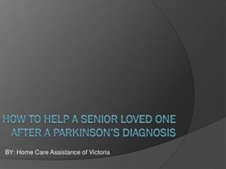 How to Help a Senior Loved One After a Parkinson’s Diagnosis
