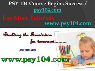 PSY 104 Course Begins Success / psy104dotcom